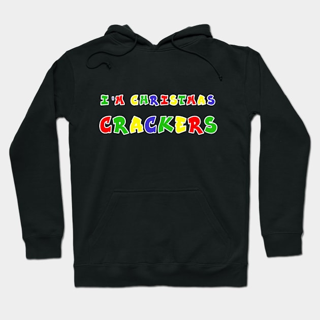 I'm Christmas Crackers Hoodie by soitwouldseem